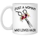 Hairstylist Coffee Mug Just A Woman Who Loves Hair Flowers 11oz - 15oz White Mug