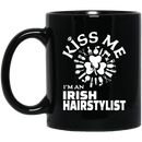 Hairstylist Coffee Mug Kiss Me I Am An Irish Hairstylist 11oz - 15oz Black Mug