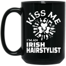 Hairstylist Coffee Mug Kiss Me I Am An Irish Hairstylist 11oz - 15oz Black Mug
