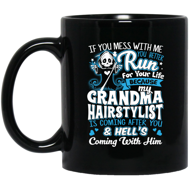 Hairstylist Coffee Mug Mess With Me You Better Run For Your Life Hell's Coming With Him 11oz - 15oz Black Mug
