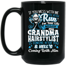 Hairstylist Coffee Mug Mess With Me You Better Run For Your Life Hell's Coming With Him 11oz - 15oz Black Mug