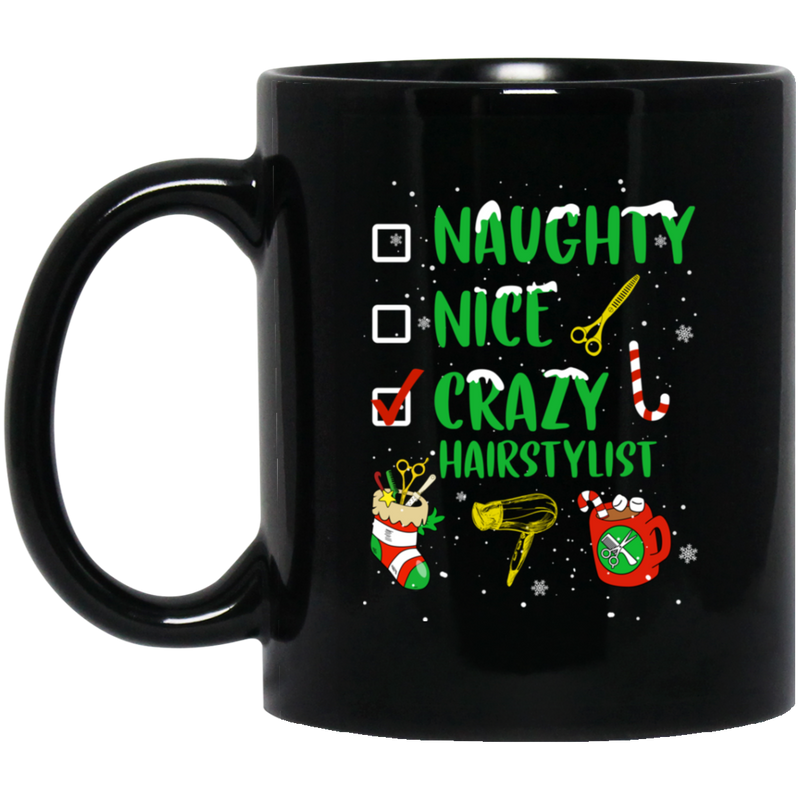 Hairstylist Coffee Mug Naughty Nice Crazy Hairstylist For Christmas Gift 11oz - 15oz Black Mug
