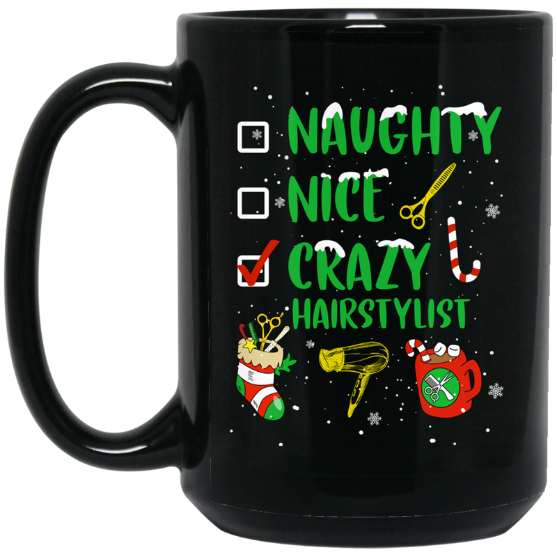 Hairstylist Coffee Mug Naughty Nice Crazy Hairstylist For Christmas Gift 11oz - 15oz Black Mug