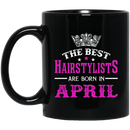 Hairstylist Coffee Mug The Best Hairstylists Are Born In April 11oz - 15oz Black Mug
