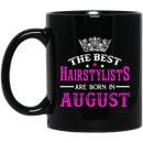 Hairstylist Coffee Mug The Best Hairstylists Are Born In August 11oz - 15oz Black Mug