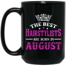 Hairstylist Coffee Mug The Best Hairstylists Are Born In August 11oz - 15oz Black Mug