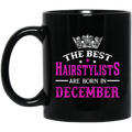 Hairstylist Coffee Mug The Best Hairstylists Are Born In December 11oz - 15oz Black Mug