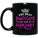 Hairstylist Coffee Mug The Best Hairstylists Are Born In February 11oz - 15oz Black Mug