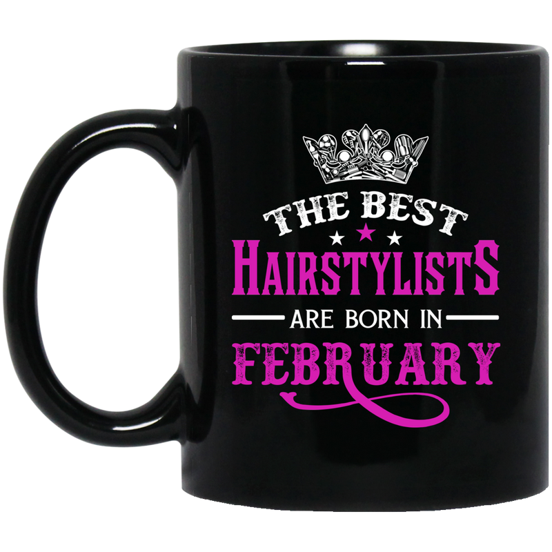Hairstylist Coffee Mug The Best Hairstylists Are Born In February 11oz - 15oz Black Mug