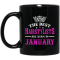 Hairstylist Coffee Mug The Best Hairstylists Are Born In January 11oz - 15oz Black Mug