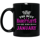 Hairstylist Coffee Mug The Best Hairstylists Are Born In January 11oz - 15oz Black Mug