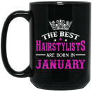 Hairstylist Coffee Mug The Best Hairstylists Are Born In January 11oz - 15oz Black Mug