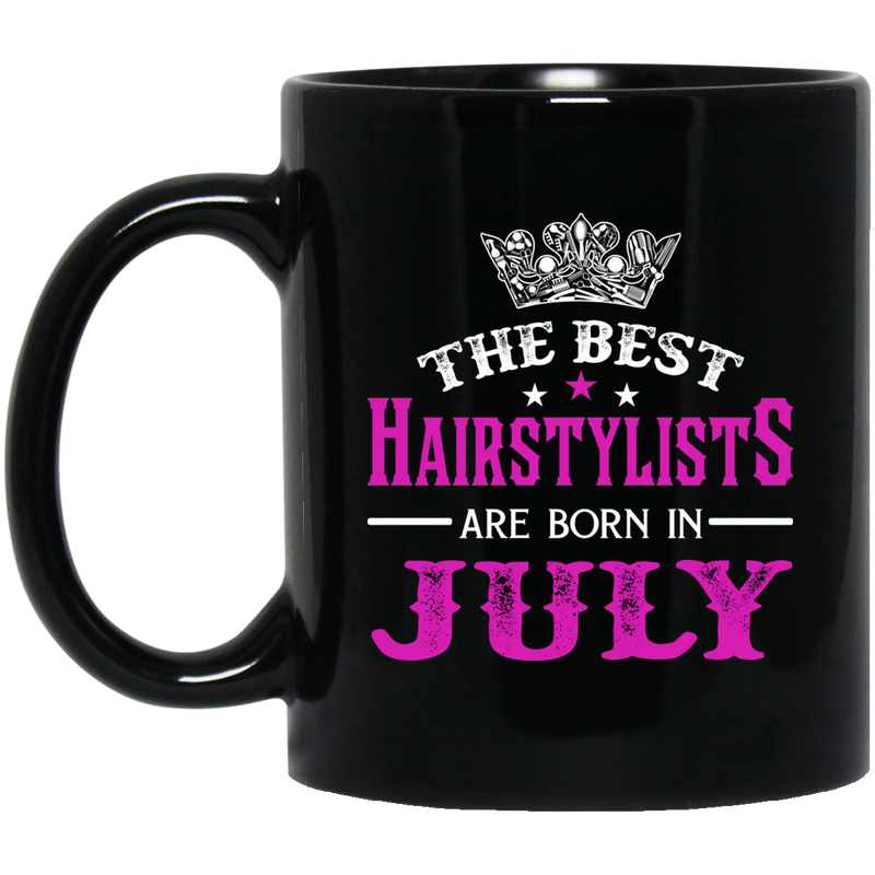 Hairstylist Coffee Mug The Best Hairstylists Are Born In July 11oz - 15oz Black Mug