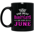 Hairstylist Coffee Mug The Best Hairstylists Are Born In June 11oz - 15oz Black Mug