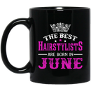 Hairstylist Coffee Mug The Best Hairstylists Are Born In June 11oz - 15oz Black Mug