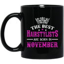 Hairstylist Coffee Mug The Best Hairstylists Are Born In November 11oz - 15oz Black Mug