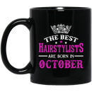 Hairstylist Coffee Mug The Best Hairstylists Are Born In October 11oz - 15oz Black Mug
