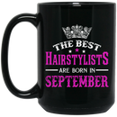 Hairstylist Coffee Mug The Best Hairstylists Are Born In September 11oz - 15oz Black Mug