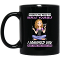 Hairstylist Coffee Mug There's No Need To Repeat Yourself I Ignored You For Funny Gift 11oz - 15oz Black Mug