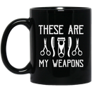 Hairstylist Coffee Mug These Are My Weapons Hairstylist Tools 11oz - 15oz Black Mug