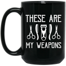 Hairstylist Coffee Mug These Are My Weapons Hairstylist Tools 11oz - 15oz Black Mug