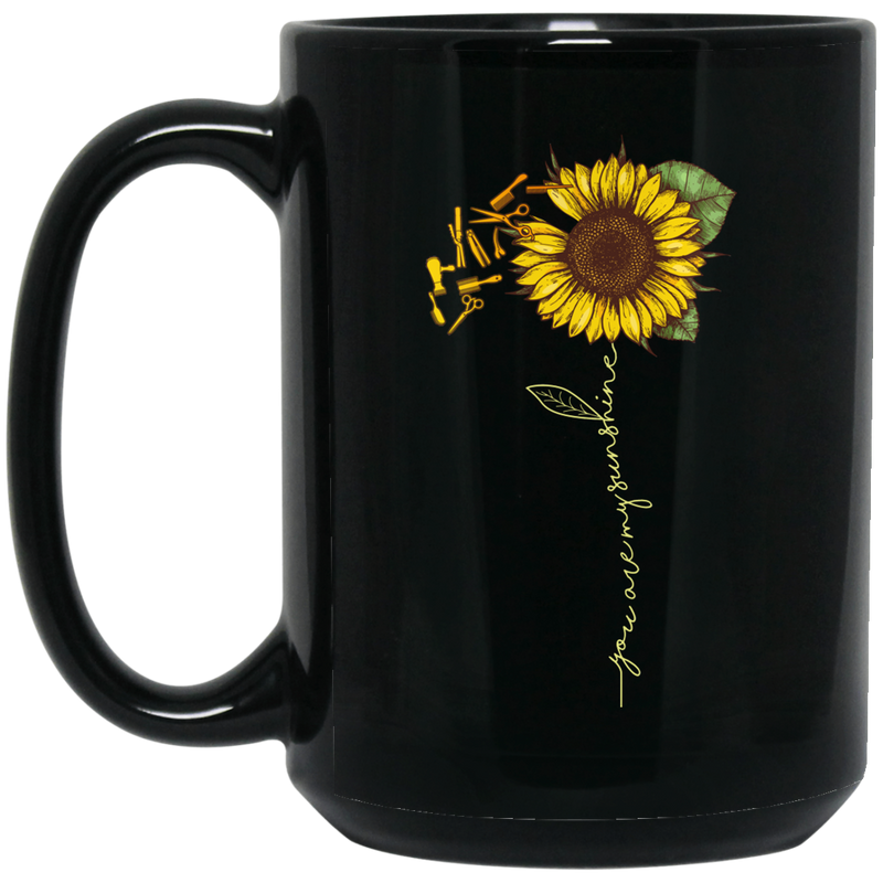 Hairstylist Coffee Mug You Are My Sunshine Sunflower Hairdressing Tools 11oz - 15oz Black Mug