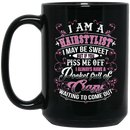 Hairstylist I May Be Sweet But If You Piss Me Off I Always Have A Pocket Full Of Crazy 11oz - 15oz Black Mug
