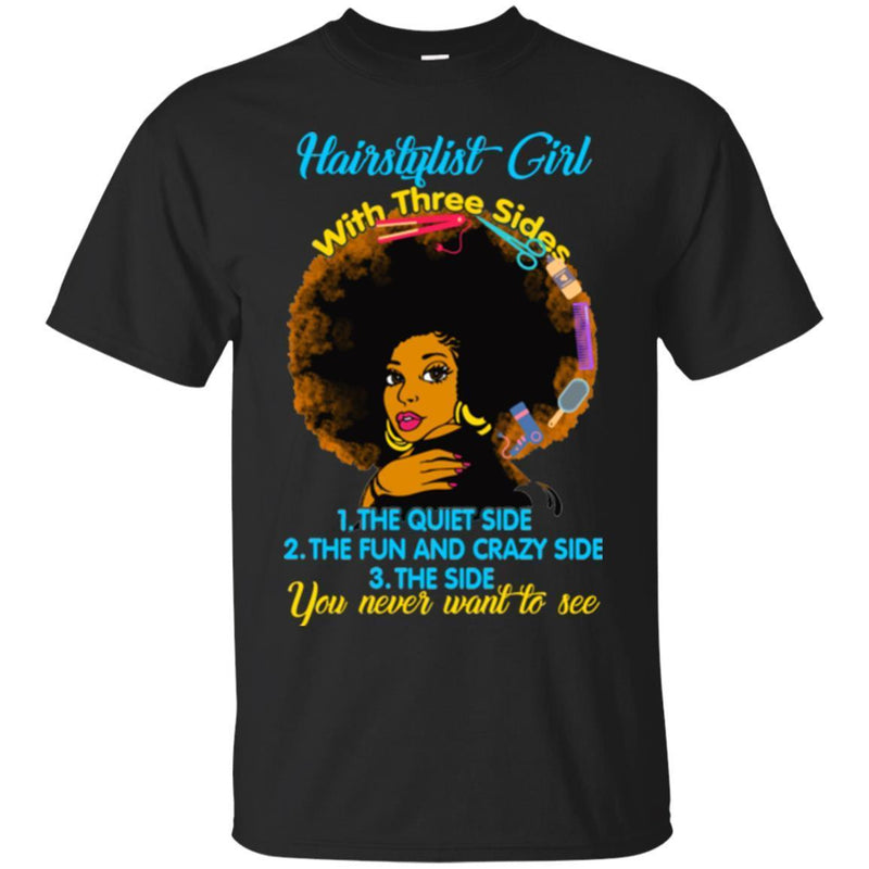 Hairstylist T-Shirt African America Hairstylist Girl With 3 Sides You Never Want To See Tee Shirt CustomCat