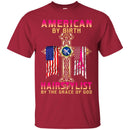 Hairstylist T-Shirt American By Birth Hairstylist By The Grace Of God Proud Of Flag Tee Shirt CustomCat