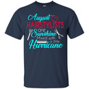 Hairstylist T-Shirt August Hairstylist Are Sunshine Mixed With A Little Hurricane Wearing Tee Shirt CustomCat