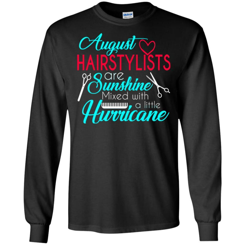 Hairstylist T-Shirt August Hairstylist Are Sunshine Mixed With A Little Hurricane Wearing Tee Shirt CustomCat