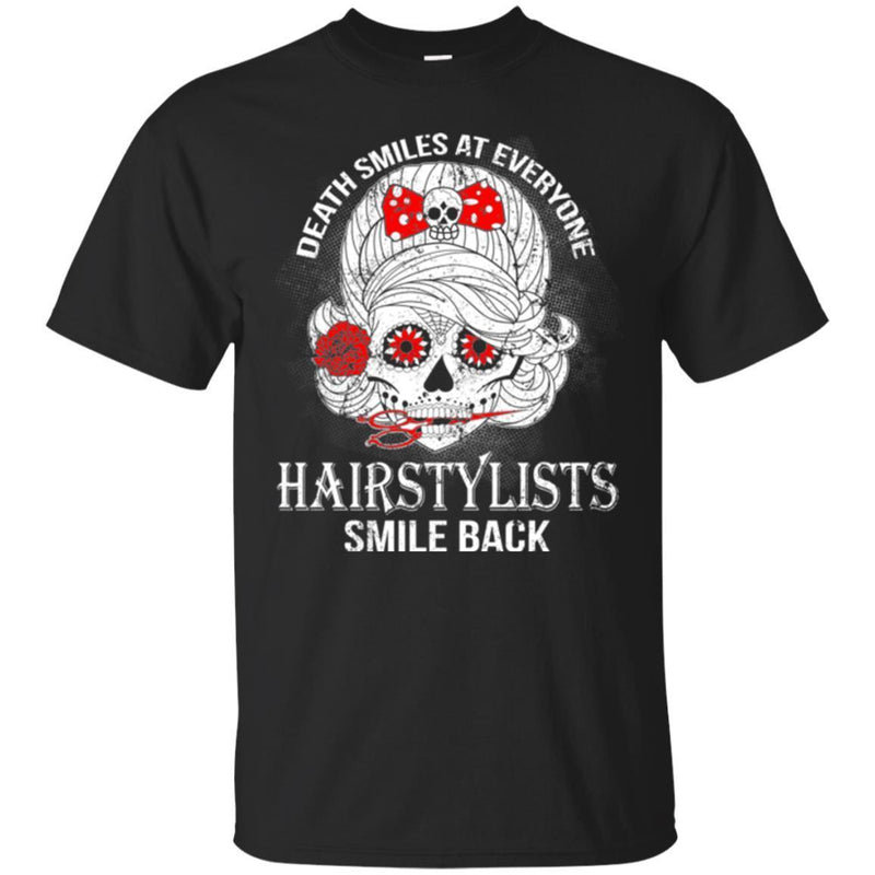 Hairstylist T-Shirt Death Smiles At Everyone Hairstylists Smile Back Tee Shirt Gift Tees CustomCat