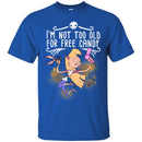 Hairstylist T-Shirt Hairdressing Tools I'm Not Too Old For Free Candy For Halloween Gift Tee Shirt CustomCat
