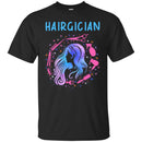 Hairstylist T-Shirt Hairgician Cares And Makes Hair More Wonderful By Hairdressing Tools Tee Shirt CustomCat
