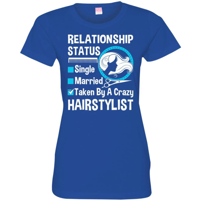 Hairstylist T-Shirt Hairstylist Relationship Single Married Or Taken By A Crazy For Funny Gift Tee Shirt CustomCat