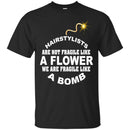 Hairstylist T-Shirt Hairstylists Are Fragile Like A Bomb For Unisex Tee Gifts Tee Shirt CustomCat