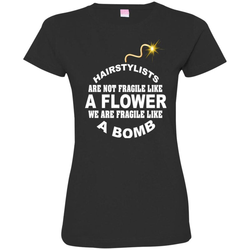 Hairstylist T-Shirt Hairstylists Are Fragile Like A Bomb For Unisex Tee Gifts Tee Shirt CustomCat