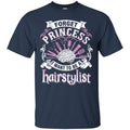 Hairstylist T-Shirt Hairstylists' Brain Forget Princess I Want To Be A Hairstylist Tee Gifts Tee Shirt CustomCat