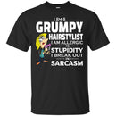 Hairstylist T-Shirt I Am A Grumpy Hairstylist To Stupidity In Sarcasm Tee Gifts Tee Shirt CustomCat