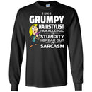 Hairstylist T-Shirt I Am A Grumpy Hairstylist To Stupidity In Sarcasm Tee Gifts Tee Shirt CustomCat