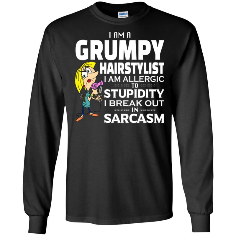 Hairstylist T-Shirt I Am A Grumpy Hairstylist To Stupidity In Sarcasm Tee Gifts Tee Shirt CustomCat