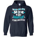 Hairstylist T-Shirt I Have 2 Titles Mom And Hairstylist and I Rock Them Both for Mother Day Tee Shirt CustomCat