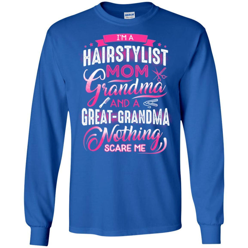 Hairstylist T-Shirt I'm a Hairstylist Mom Grandma And Nothing Scare Me Tee Shirt For Female CustomCat