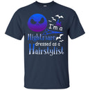 Hairstylist T-Shirt I'm a Nightmare Dressed As A Hairstylist for Halloween Holiday Tee Gifts Tee Shirt CustomCat