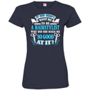 Hairstylist T-Shirt If God Didn't Want Me To Be A Hairstylist Why Did She Make Me Good At It Tee Shirt CustomCat
