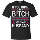 Hairstylist T-Shirt If You Think I'm A Bitch You Should Meet My Tees Hairdresser Tee Shirt CustomCat