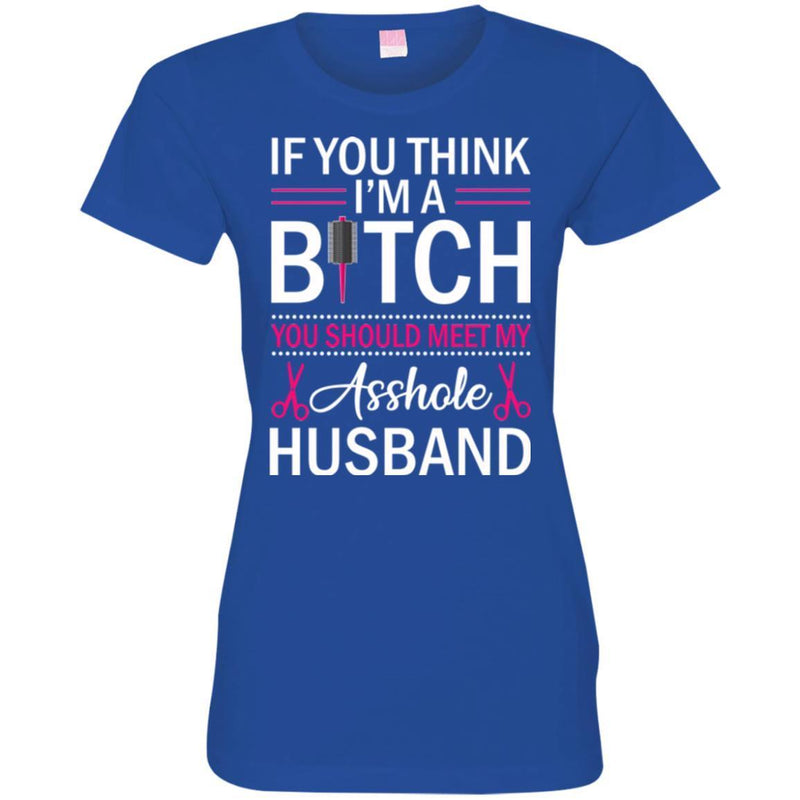 Hairstylist T-Shirt If You Think I'm A Bitch You Should Meet My Tees Hairdresser Tee Shirt CustomCat