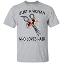 Hairstylist T-Shirt Just A Woman Who Loves Hair Flowers Shirts CustomCat