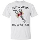 Hairstylist T-Shirt Just A Woman Who Loves Hair Flowers Shirts CustomCat
