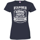 Hairstylist T-Shirt My Salon Runs On Scissors Laughter And Lots Of Coffee Tee Shirt CustomCat